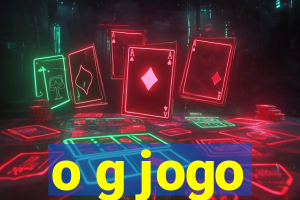 o g jogo